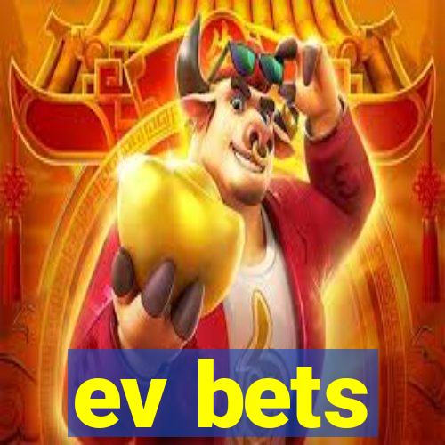 ev bets